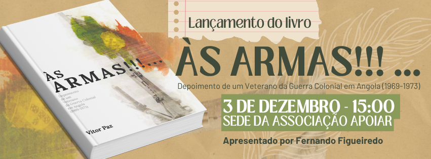 A APOIAR convida todos os associados, amigos e comunidade a participar no lançamento do livro “Às Armas!!!...”, de Vítor Paz — um testemunho profundo e exaustivo sobre as vivências de um militar português na guerra colonial em Angola, entre 1969 e 1973.